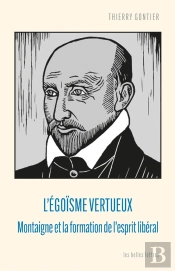 L'Égoïsme Vertueux : Montaigne Et La Formation De L'Esprit Libéral