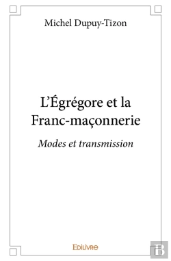 Bertrand.pt - L'Égrégore Et La Franc-Maçonnerie : Modes Et Transmission