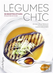 Légumes Chic ; 50 Recettes Stylées Pour Recevoir