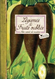 Légumes Et Fruits Oubliés ; Mon Carnet De Recettes
