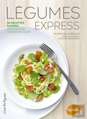 Légumes Express ; 50 Recettes En Moins De 10 Minutes, Avec Ou Sans Viande/Poisson