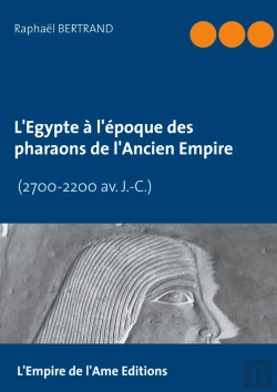 Bertrand.pt - L'Egypte À L'Époque Des Pharaons De L'Ancien Empire (2700-2200 Av. J.-C.)