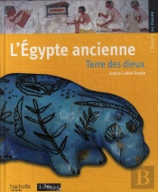 L'Egypte Ancienne ; Terre Des Dieux