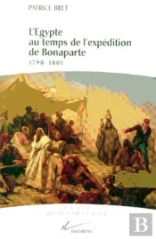 L'Egypte Au Temps De L'Expedition De Bonaparte, 1798-1801