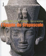 L'Egypte Du Crépuscule ; Le Monde Égyptien De Tanis À Meroe
