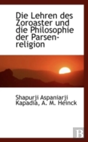 Lehren Des Zoroaster Und Die Philosophie Der Parsen-Religion