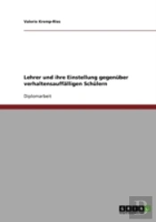 Lehrer Und Ihre Einstellung Gegenuber Verhaltensauffalligen Schulern