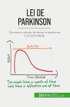 Lei De Parkinson : Dominar A Gestão Do Tempo E Aumentar A Produtividade