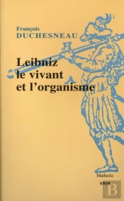 Leibniz, Le Vivant Et L'Organisme
