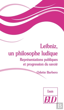 Bertrand.pt - Leibniz, Un Philosophe Ludique ; Représentations Publiques Et Progression Du Savoir