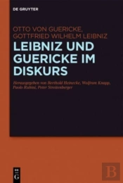 Leibniz Und Guericke Im Diskurs