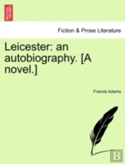 Bertrand.pt - Leicester: An Autobiography. (A Novel.)