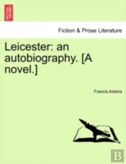 Bertrand.pt - Leicester: An Autobiography. (A Novel.)