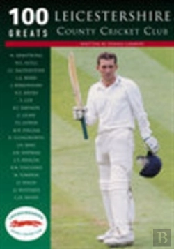 Bertrand.pt - Leicestershire County Cricket Club: 100 Greats
