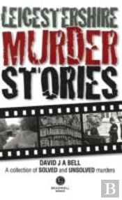 Leicestershire Murder Stories