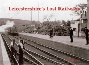 Leicestershire'S Lost Railways