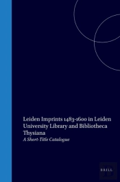 Leiden Imprints (1483-1600) In Leiden University Library And Bibliotheca Thysiana