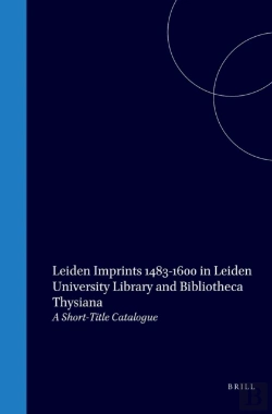 Bertrand.pt - Leiden Imprints (1483-1600) In Leiden University Library And Bibliotheca Thysiana