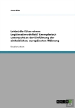 Bertrand.pt - Leidet Die Eu An Einem Legitimationsdefizit? Exemplarisch Untersucht An Der Einfuhrung Der Einheitlichen, Europaischen Wahrung