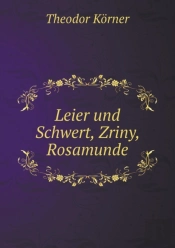 Leier Und Schwert, Zriny, Rosamunde