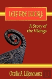 Leif The Lucky: A Story Of The Vikings