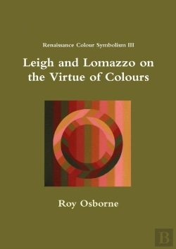 Bertrand.pt - Leigh And Lomazzo On The Virtue Of Colours (Reniassance Colour Symbolism Iii)