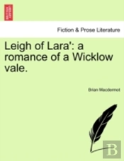 Leigh Of Lara': A Romance Of A Wicklow V