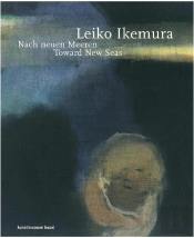 Leiko Ikemura Toward New Seas /Anglais