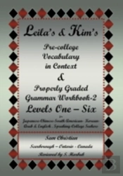 Leila'S & Kim'S Pre-College Vocabulary In Context & Properly Graded Grammar Workbook-2 Levels One - Six For Japanese-Chinese-South America-Korean-Arab