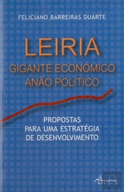 Leiria - Gigante Económico - Anão Político