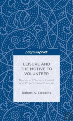 Bertrand.pt - Leisure And The Motive To Volunteer: Theories Of Serious, Casual, And Project-Based Leisure