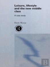 Leisure, Lifestyle And The New Middle Class
