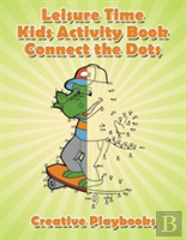 Leisure Time Kids Activity Book! Connect The Dots