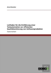 Leitfaden Far Die Einfahrung Einer Testautomation Zur Effizienten Qualitaã‚Â¤Tssicherung Von Softwareprodukten