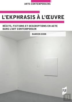 Bertrand.pt - L'Ekphrasis À L'Oeuvre : Récits, Fictions Et Descriptions En Acte Dans L'Art Contemporain
