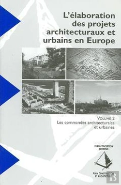 Bertrand.pt - L'Elaboration Des Projets Architecturaux Et Urbains En Europe T.2 ; Les Commandes Architecturales Et
