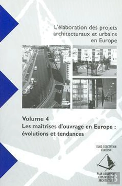 Bertrand.pt - L'Elaboration Des Projets Architecturaux Et Urbains En Europe T.4 ; Les Maitrises D'Ouvrage En Europe