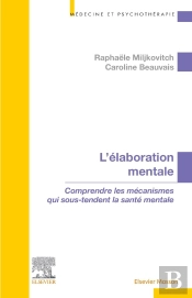 L'Élaboration Mentale : Comprendre Les Mécanismes Qui Sous-Tendent La Santé Mentale