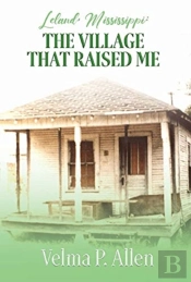 Leland, Mississippi: The Village That Raised Me