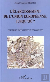 L'Elargissement De L'Union Europeenne, Jusqu'Ou ? (2e Édition)