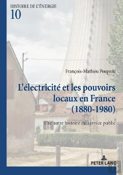 Bertrand.pt - L'Électricité Et Les Pouvoirs Locaux En France (1880-1980) : Une Autre Histoire Du Service Public