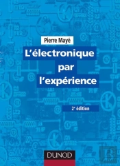 L'Électronique Par L'Expérience - 2e Éd.