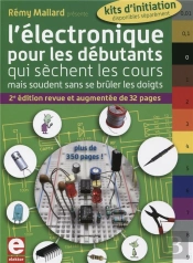 L'Électronique Pour Les Débutants Qui Sèchent Les Cours ; Mais Soudent Sans Se Brûler Les Doigts (2e Édition)