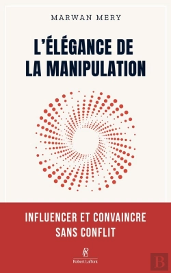 Bertrand.pt - L'Élégance De La Manipulation : Influencer Et Convaincre Sans Conflit