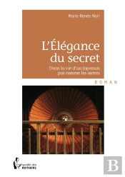 L'Élégance Du Secret ; Dans La Vie D'Un Japonais Pas Comme Les Autres