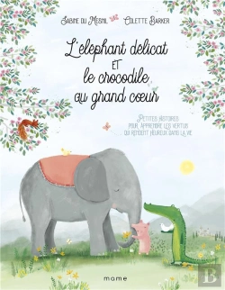 Bertrand.pt - L'Éléphant Délicat Et Le Crocodile Au Grand Coeur : Petites Histoires Pour Apprendre Les Vertus Qui Rendent Heureux Dans La Vie