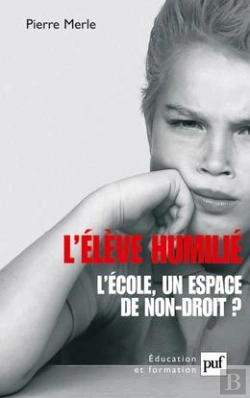 Bertrand.pt - L'Élève Humilié ; L'École, Un Espace De Non-Droit ? (2e Édition)