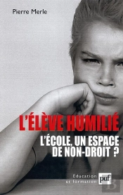 L'Eleve Humilie ; L'Ecole, Un Espace De Non-Droit ?