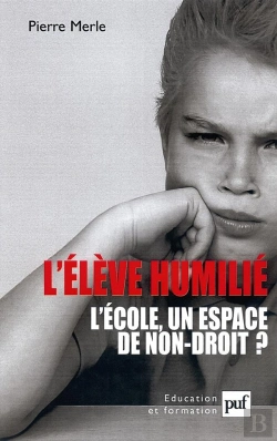 Bertrand.pt - L'Eleve Humilie ; L'Ecole, Un Espace De Non-Droit ?