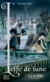 L'Elfe De Lune Tome 8 : Le Palais Des Brumes